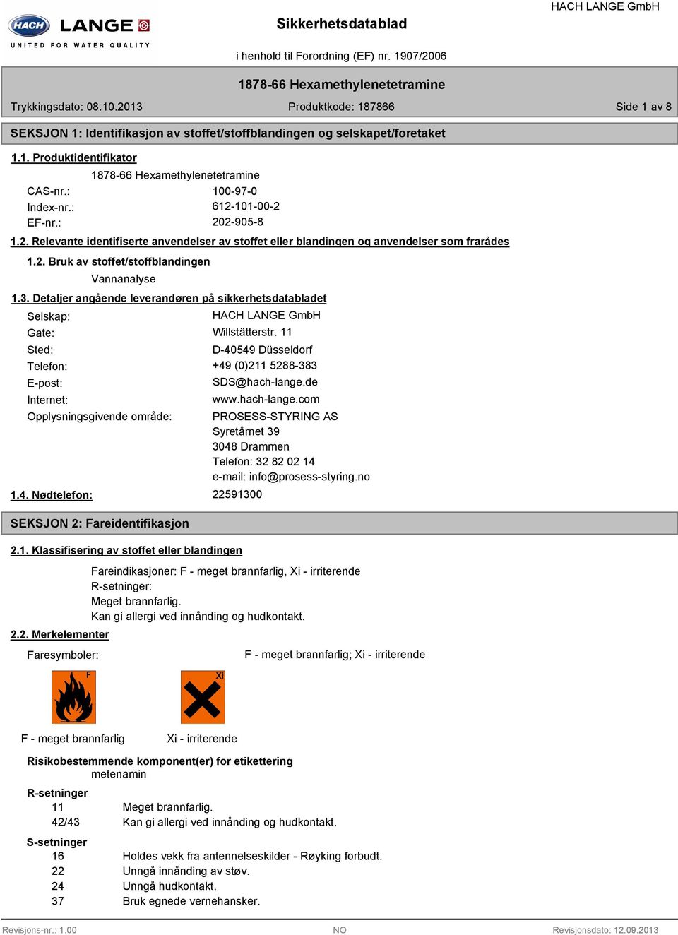 Detaljer angående leverandøren på sikkerhetsdatabladet Selskap: Gate: Willstätterstr. 11 Sted: D-40549 Düsseldorf Telefon: +49 (0)211 5288-383 E-post: Internet: SDS@hach-lange.