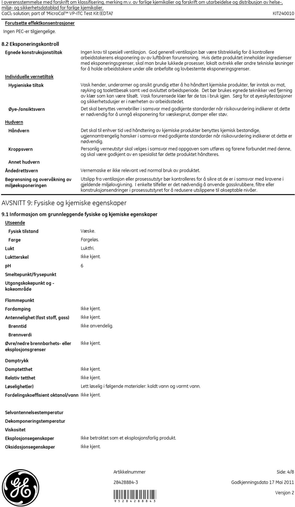 2 Eksponeringskontroll Egnede konstruksjonstiltak Individuelle vernetiltak Hygieniske tiltak Øye/ansiktsvern Hudvern Håndvern Kroppsvern Annet hudvern Åndedrettsvern Begrensning og overvåkning av