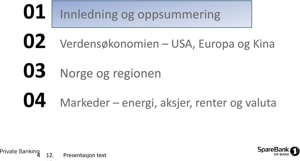 Norge og regionen Markeder energi,