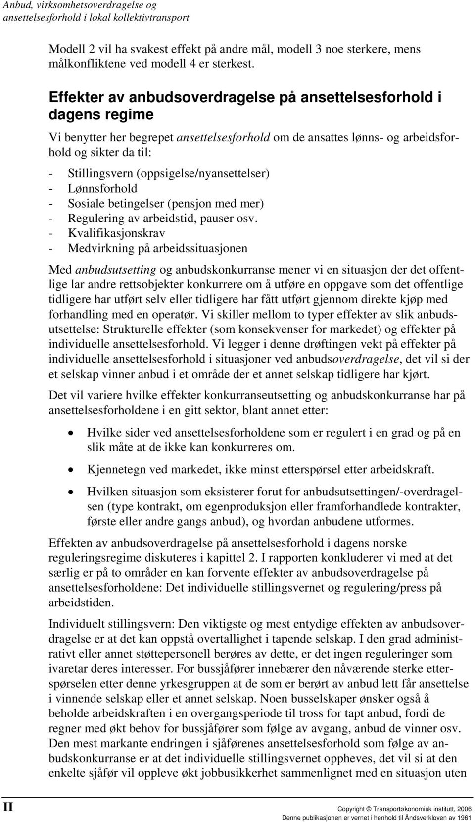 (oppsigelse/nyansettelser) - Lønnsforhold - Sosiale betingelser (pensjon med mer) - Regulering av arbeidstid, pauser osv.