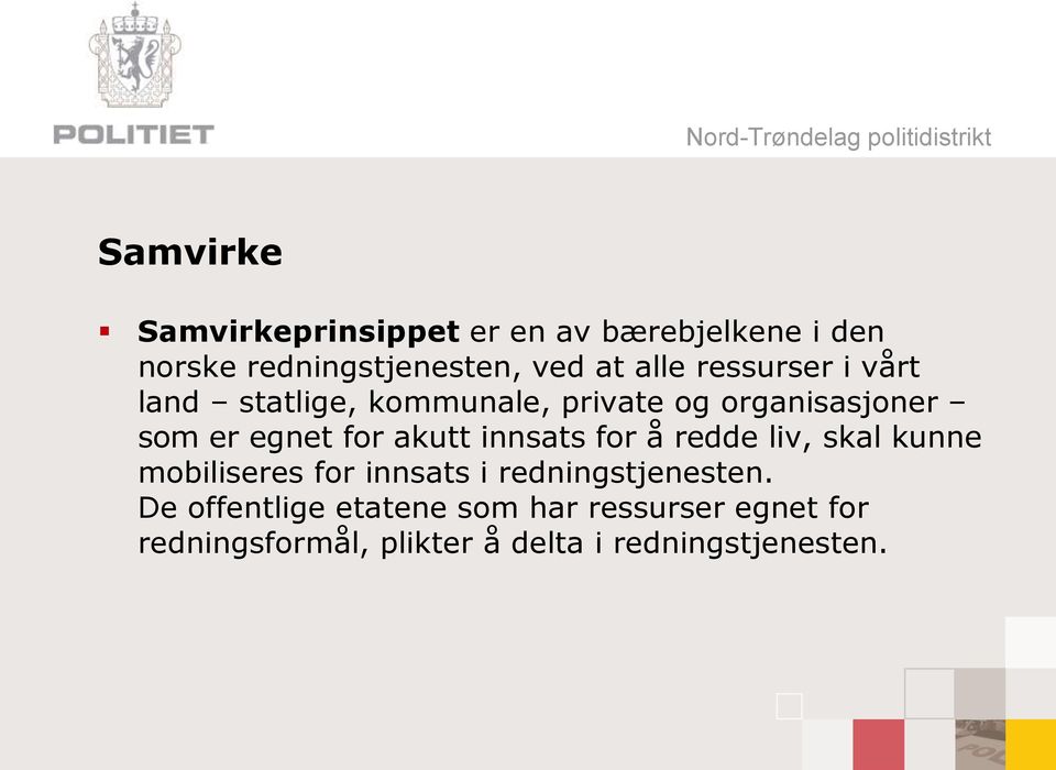 akutt innsats for å redde liv, skal kunne mobiliseres for innsats i redningstjenesten.