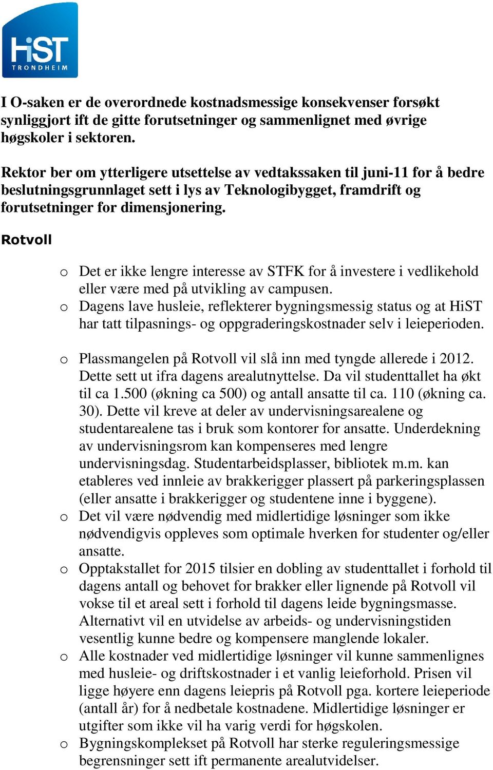 Rotvoll o Det er ikke lengre interesse av STFK for å investere i vedlikehold eller være med på utvikling av campusen.