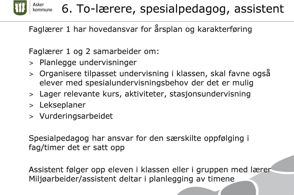 relevante kurs, aktiviteter, stasjonsundervisning > Lekseplaner > Vurderingsarbeidet Spesialpedagog har ansvar for den særskilte oppfølging i