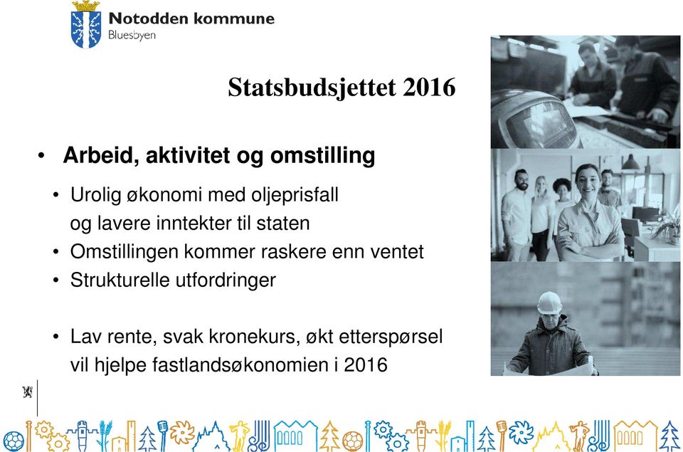 Omstillingen kommer raskere enn ventet Strukturelle utfordringer