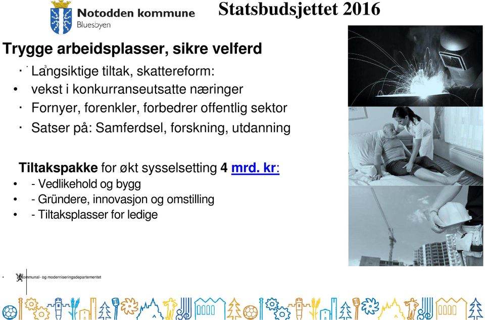 Samferdsel, forskning, utdanning Tiltakspakke for økt sysselsetting 4 mrd.