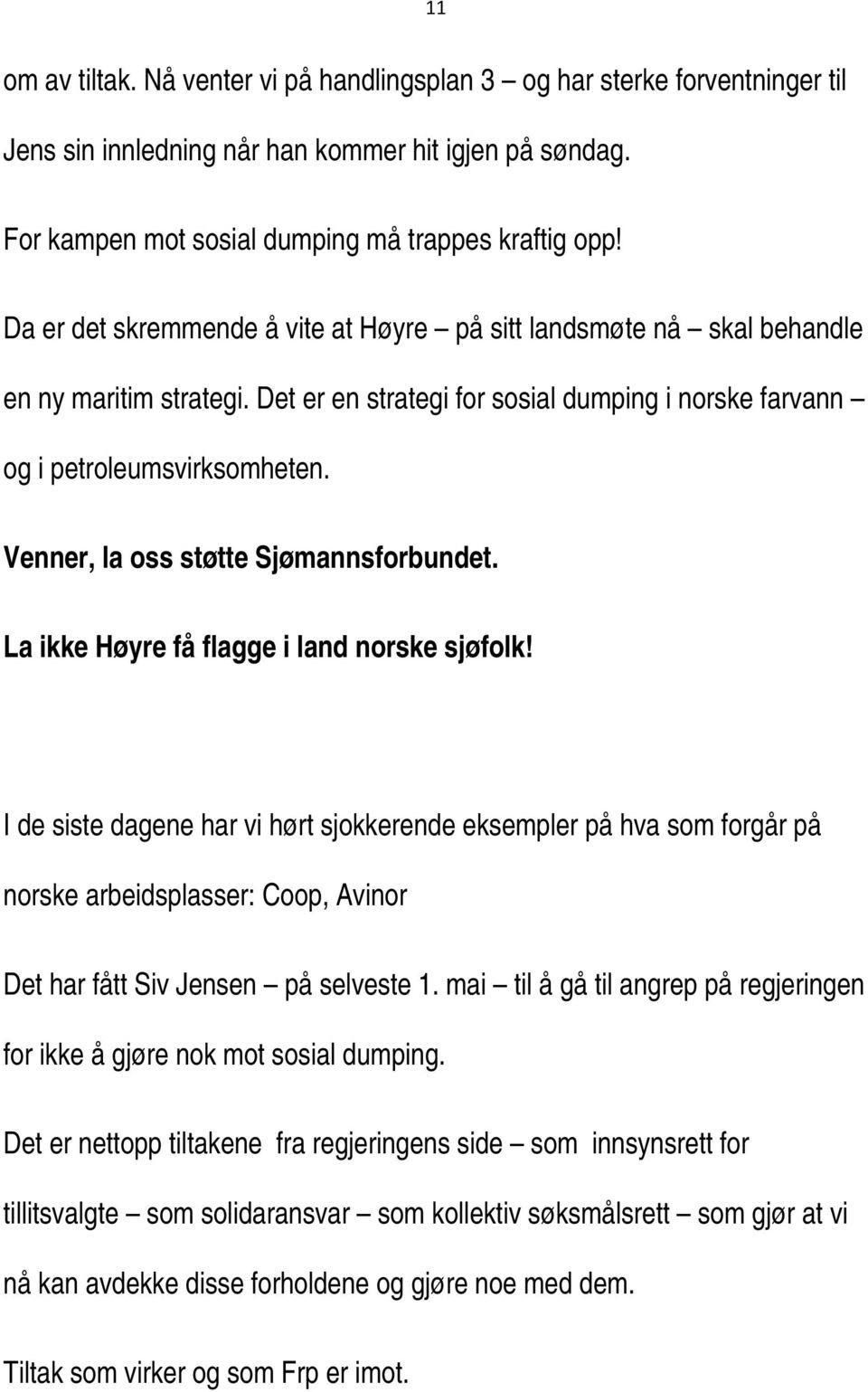 Venner, la oss støtte Sjømannsforbundet. La ikke Høyre få flagge i land norske sjøfolk!