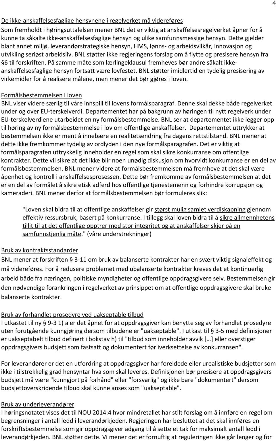 BNL støtter ikke regjeringens forslag om å flytte og presisere hensyn fra 6 til forskriften.