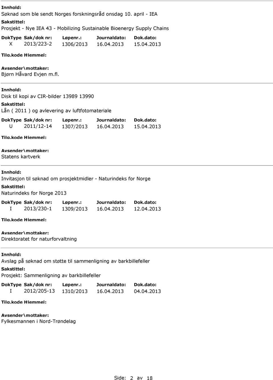 Disk til kopi av CR-bilder 13989 13990 Lån ( 2011 ) og avlevering av luftfotomateriale 2011/12-14 1307/2013 Statens kartverk nvitasjon til søknad om