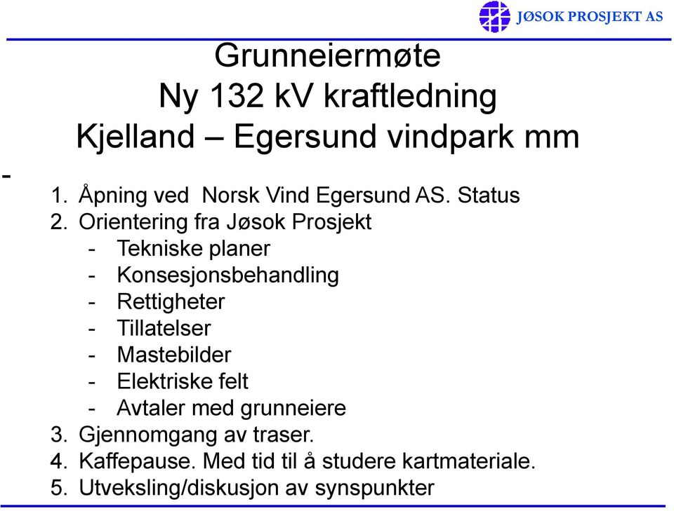 Orientering fra Jøsok Prosjekt - Tekniske planer - Konsesjonsbehandling - Rettigheter - Tillatelser -