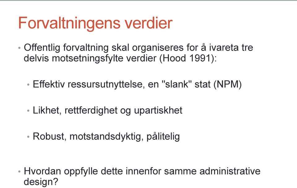 en "slank" stat (NPM) Likhet, rettferdighet og upartiskhet Robust,