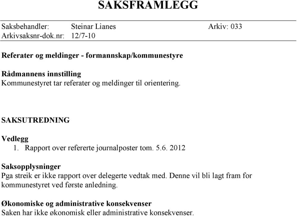 orientering. SAKSUTREDNING Vedlegg 1. Rapport over refererte journalposter tom. 5.6.