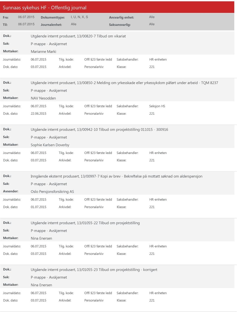 2015 Arkivdel: Personalarkiv tgående internt produsert, 13/00942-10 Tilbud om prosjektstilling 011015-300916 Sophie Karlsen Doverby Dok. dato: 03.07.