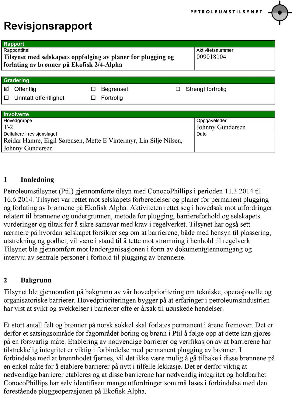 Nilsen, Johnny Gundersen 1 Innledning Petroleumstilsynet (Ptil) gjennomførte tilsyn med ConocoPhillips i perioden 11.3.2014 