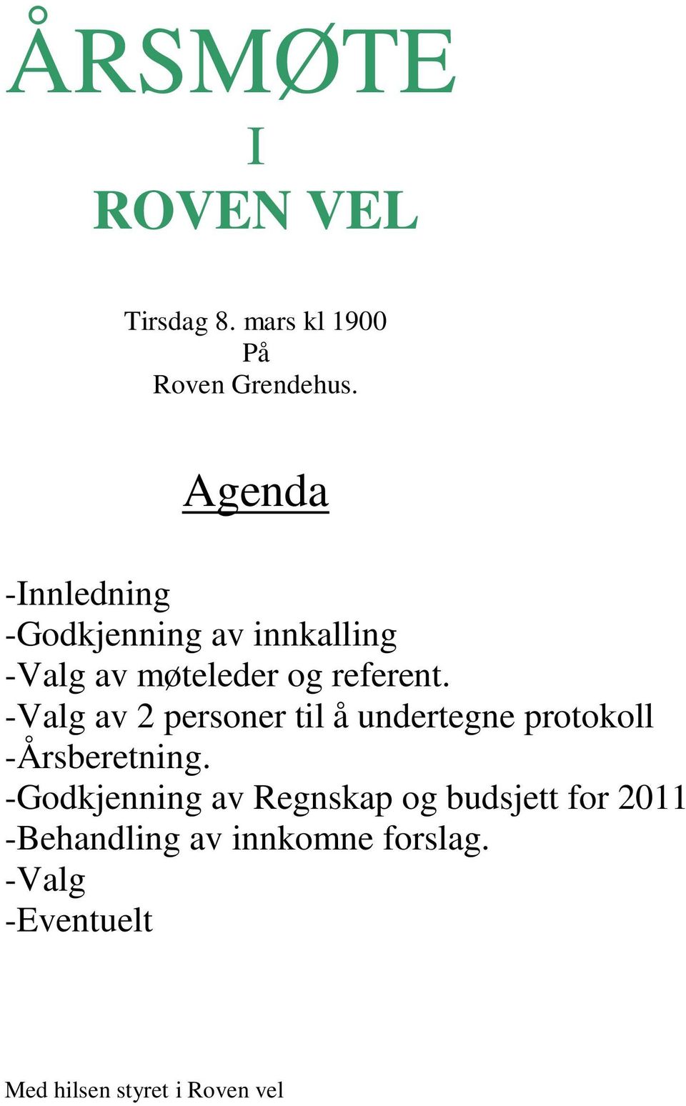 -Valg av 2 personer til å undertegne protokoll -Årsberetning.