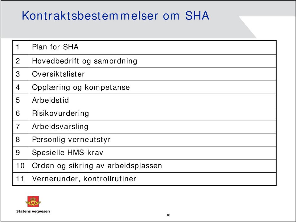 Risikovurdering 7 Arbeidsvarsling 8 Personlig verneutstyr 9 Spesielle