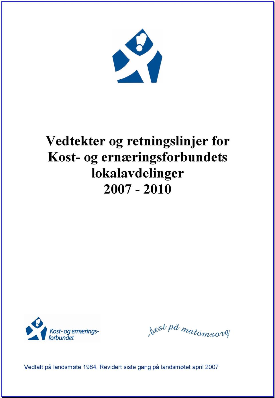 2007-2010 Vedtatt på landsmøte 1984.