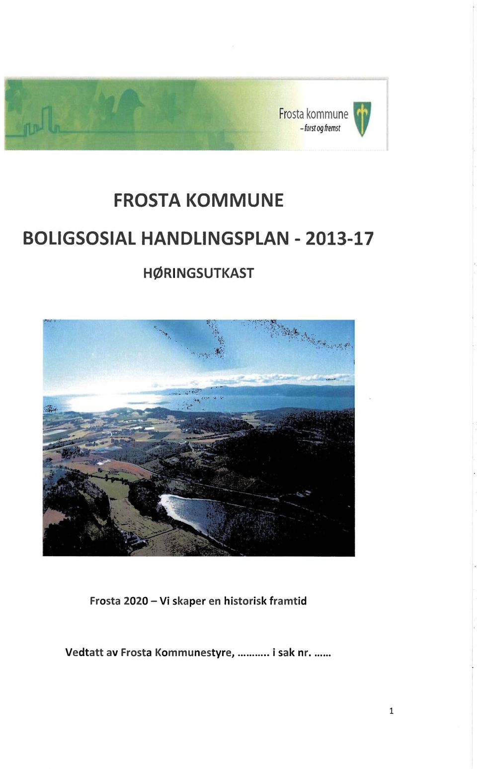 2013-17 HØRINGSUTKAST ' Frosta 2020 Vi skaper