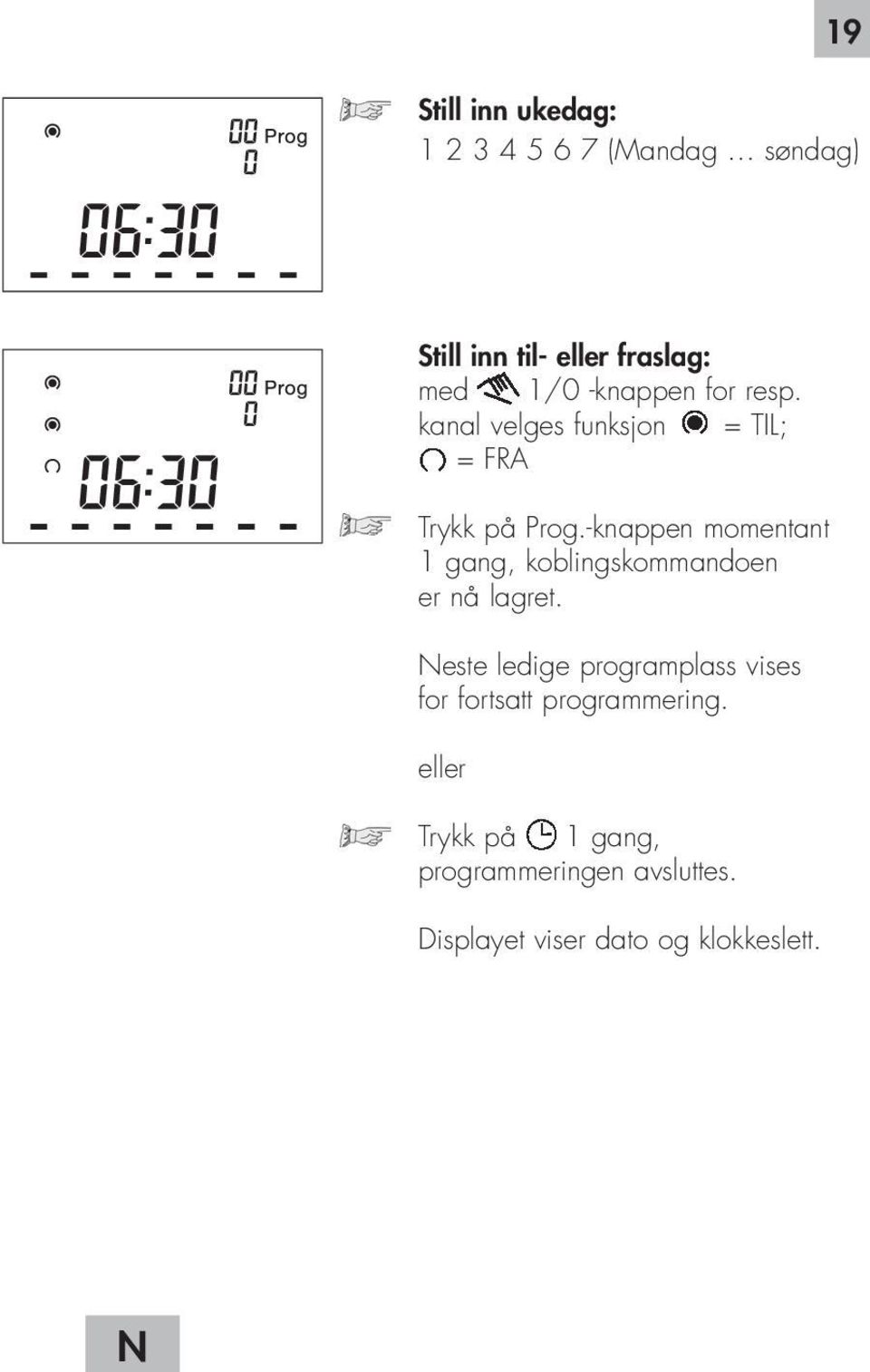 -knappen momentant 1 gang, koblingskommandoen er nå lagret.