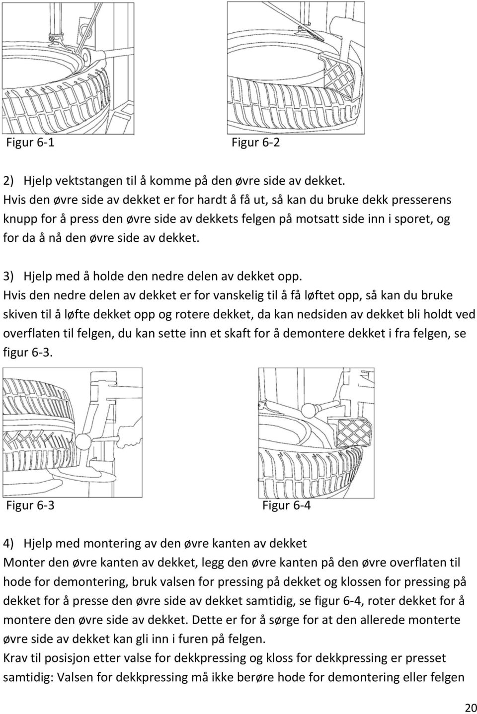 dekket. 3) Hjelp med å holde den nedre delen av dekket opp.