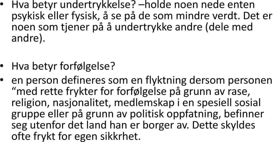 en person defineres som en flyktning dersom personen med rette frykter for forfølgelse på grunn av rase, religion,