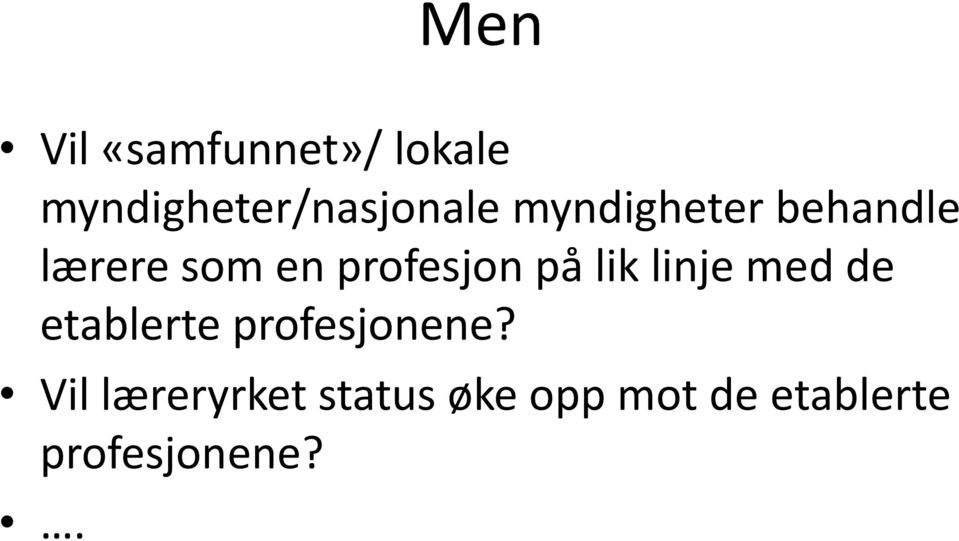 lik linje med de etablerte profesjonene?