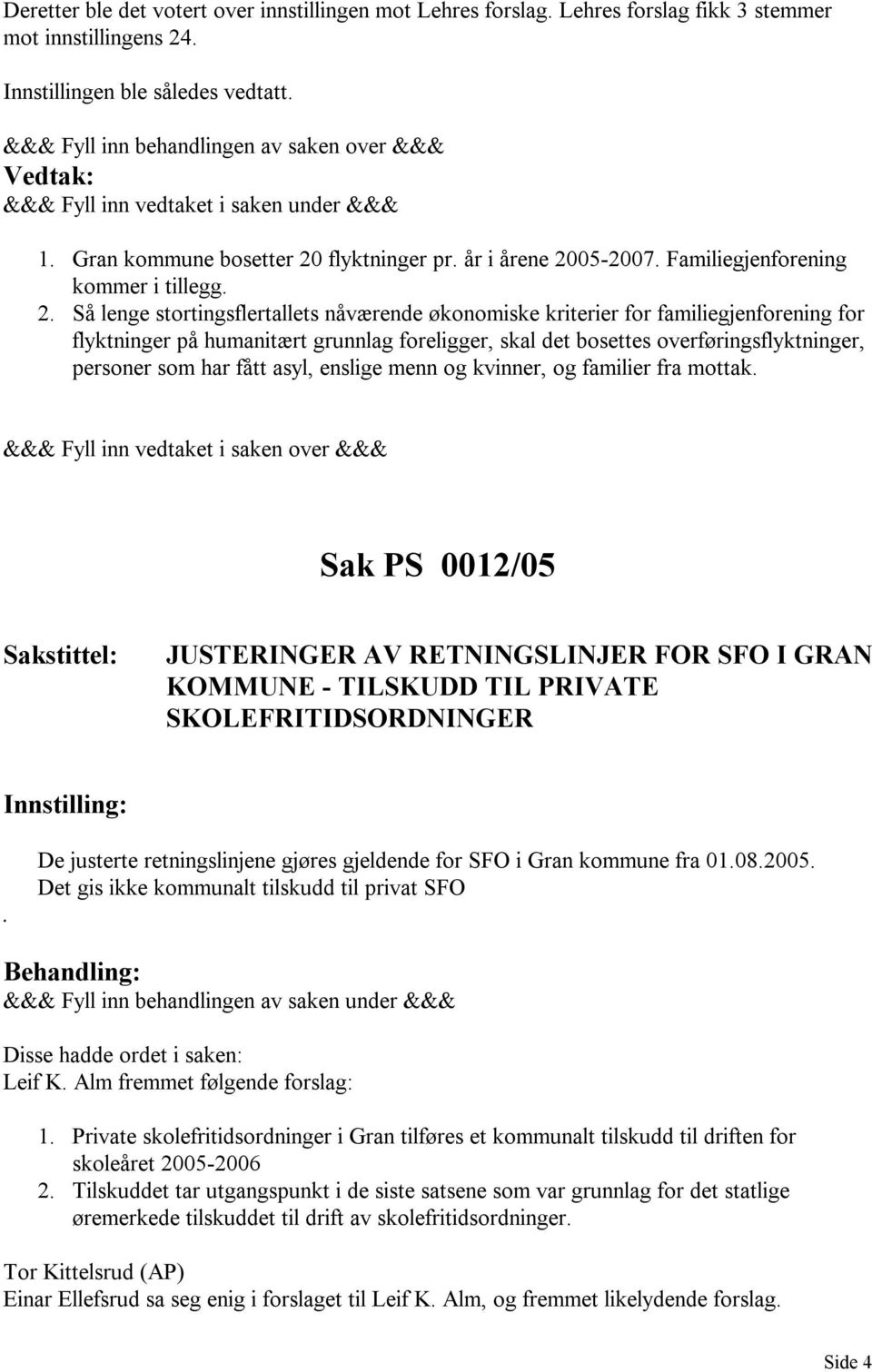 05-2007. Familiegjenforening kommer i tillegg. 2.