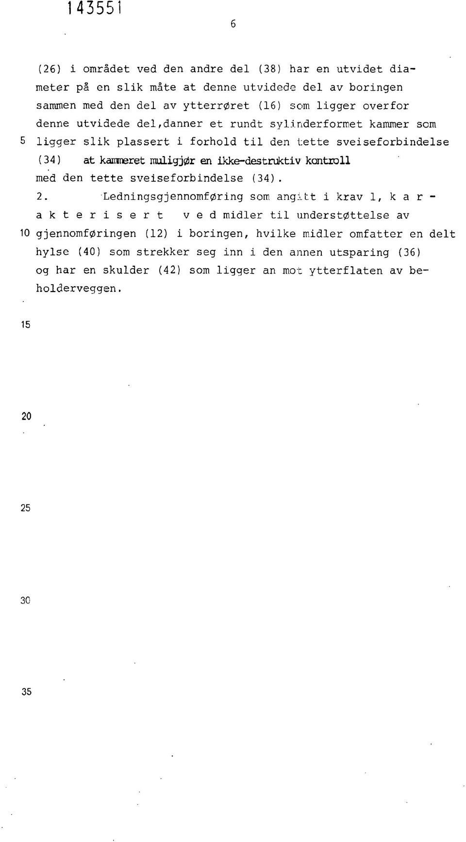 ikke-destruktiv kontroll med den tette sveiseforbindelse (34). 2.