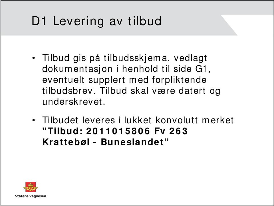 forpliktende tilbudsbrev. Tilbud skal være datert og underskrevet.