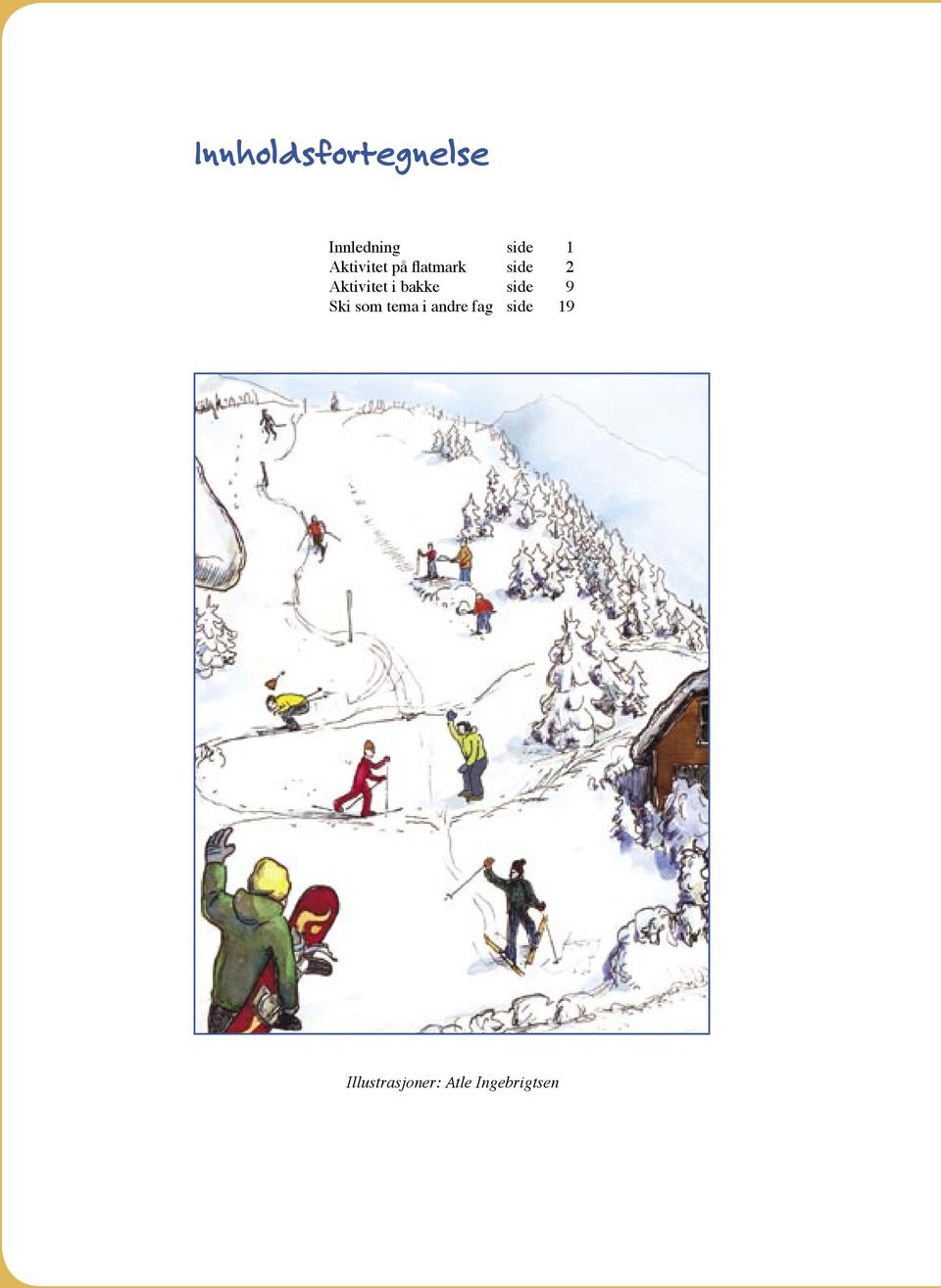 i bakke side 9 Ski som tema i andre fag
