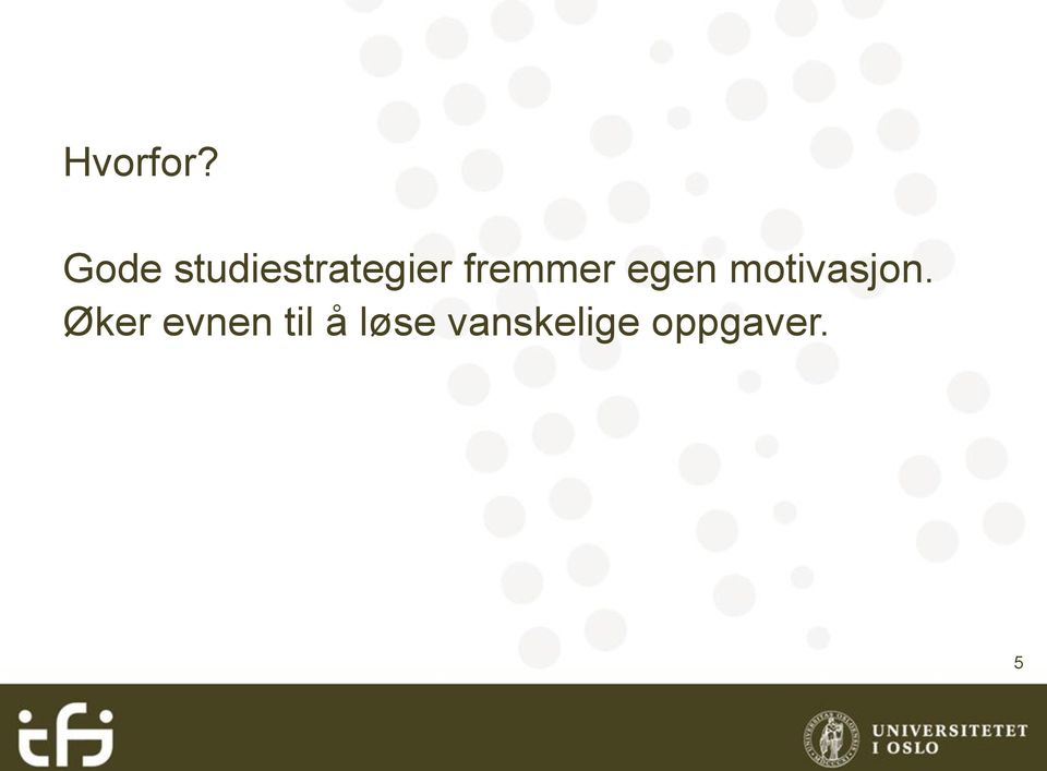 fremmer egen motivasjon.