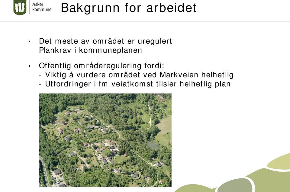 områderegulering fordi: - Viktig å vurdere området ved