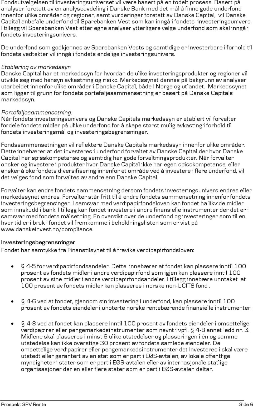 anbefale underfond til Sparebanken Vest som kan inngå i fondets investeringsunivers.