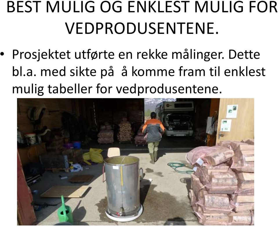 Prosjektet utførte en rekke målinger.