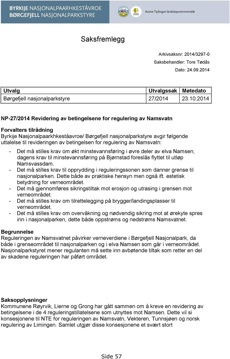 betingelsen for regulering av Namsvatn: - Det må stilles krav om økt minstevannsføring i øvre deler av elva Namsen, dagens krav til minstevannsføring på Bjørnstad foreslås flyttet til utløp