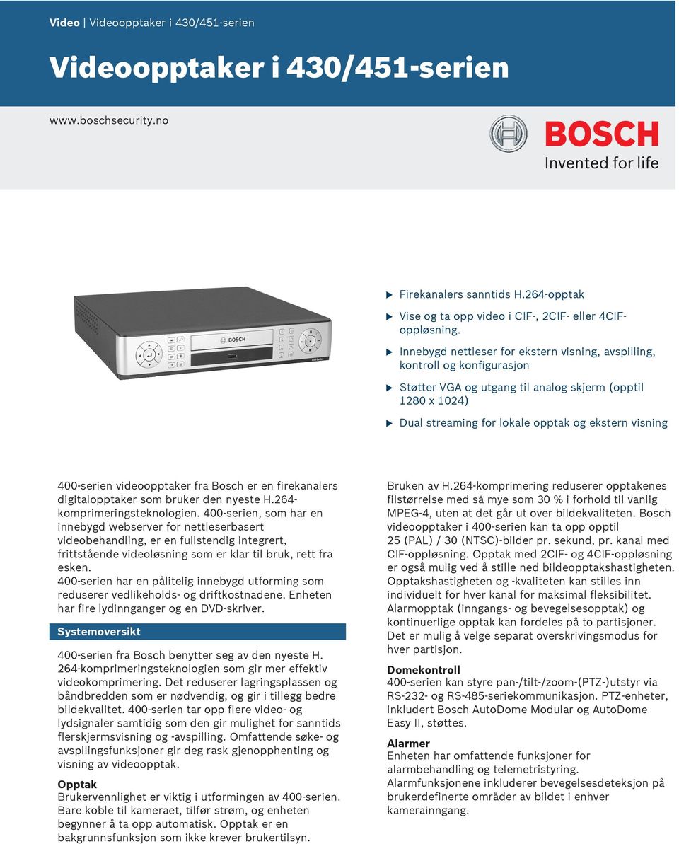 videoopptaker fra Bosch er en firekanalers digitalopptaker som brker den nyeste H.264- komprimeringsteknologien.