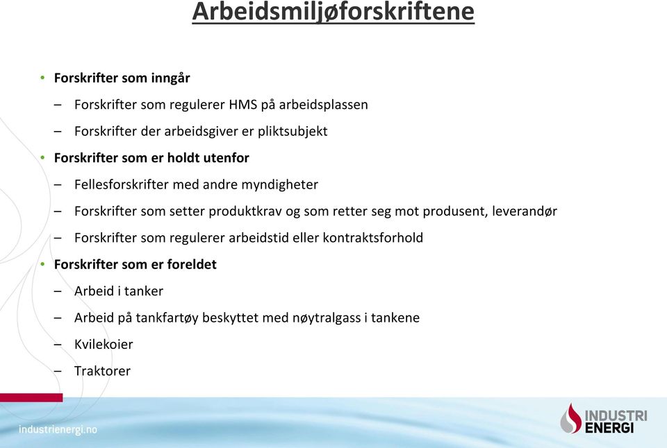 setter produktkrav og som retter seg mot produsent, leverandør Forskrifter som regulerer arbeidstid eller