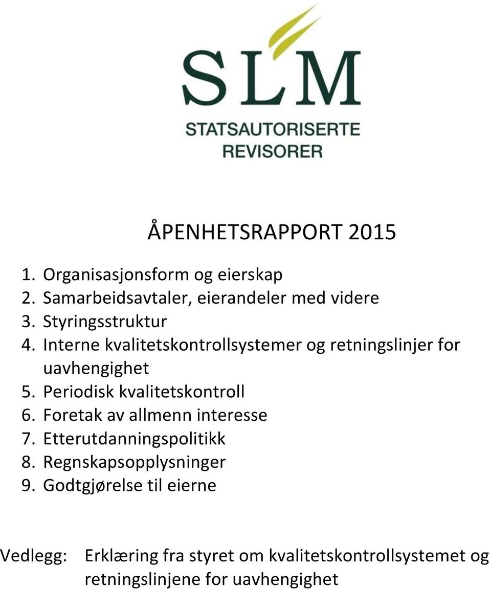 Periodisk kvalitetskontroll 6. Foretak av allmenn interesse 7. Etterutdanningspolitikk 8.