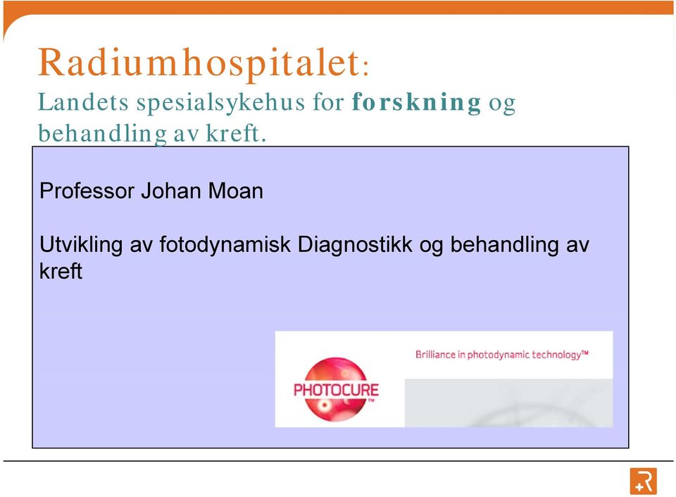 Professor Johan Moan Utvikling av fotodynamisk