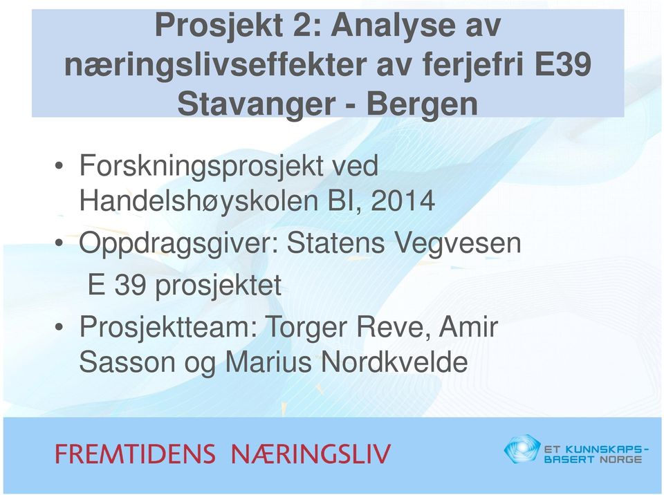 BI, 2014 Oppdragsgiver: Statens Vegvesen E 39 prosjektet