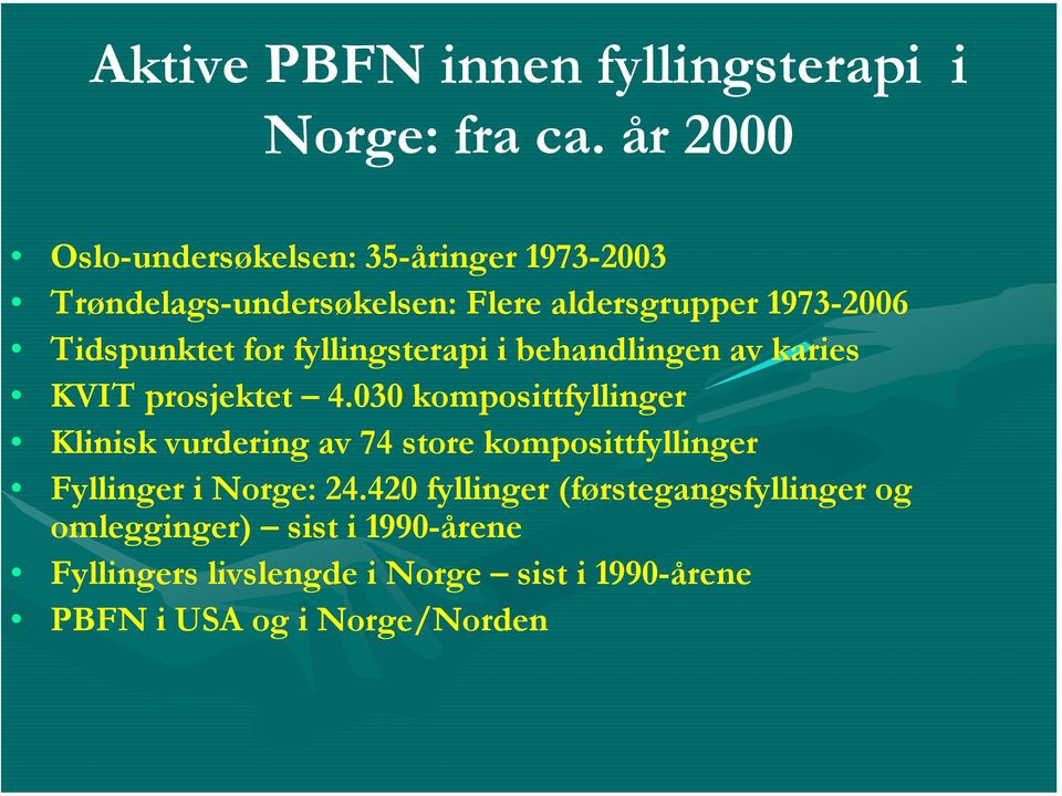 for fyllingsterapi i behandlingen av karies KVIT prosjektet 4.