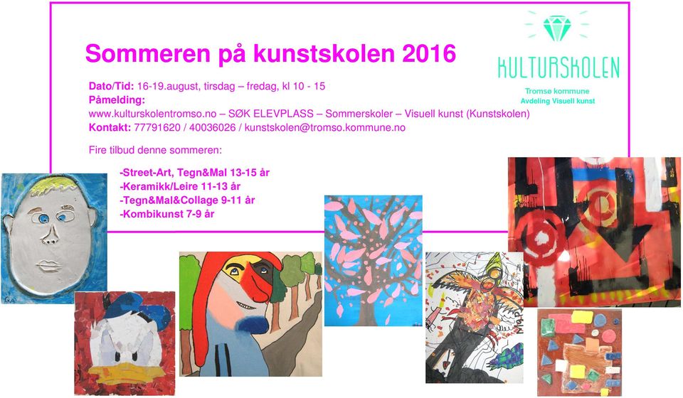 no SØK ELEVPLASS Sommerskoler Visuell kunst (Kunstskolen) Kontakt: 77791620 / 40036026 /