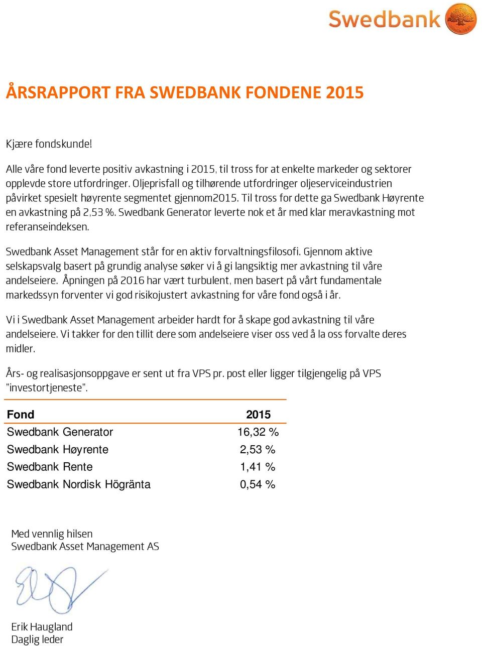 Swedbank Generator leverte nok et år med klar meravkastning mot referanseindeksen. Swedbank Asset Management står for en aktiv forvaltningsfilosofi.