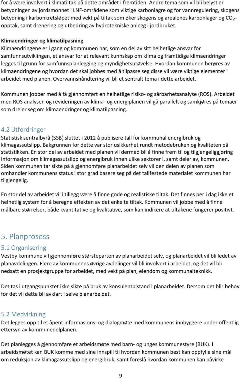 arealenes karbonlager og CO₂opptak, samt drenering og utbedring av hydrotekniske anlegg i jordbruket.