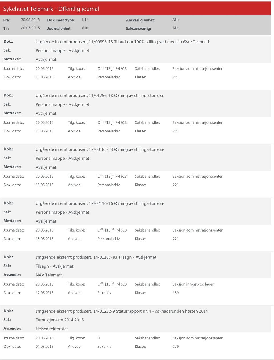 2015 Arkivdel: Personalarkiv Utgående internt produsert, 12/00185-23 Økning av stillingsstørrelse Personalmappe - Dok. dato: 18.05.