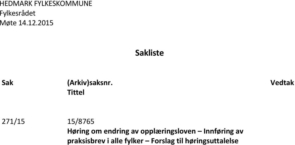 Tittel Vedtak 271/15 15/8765 Høring om endring av