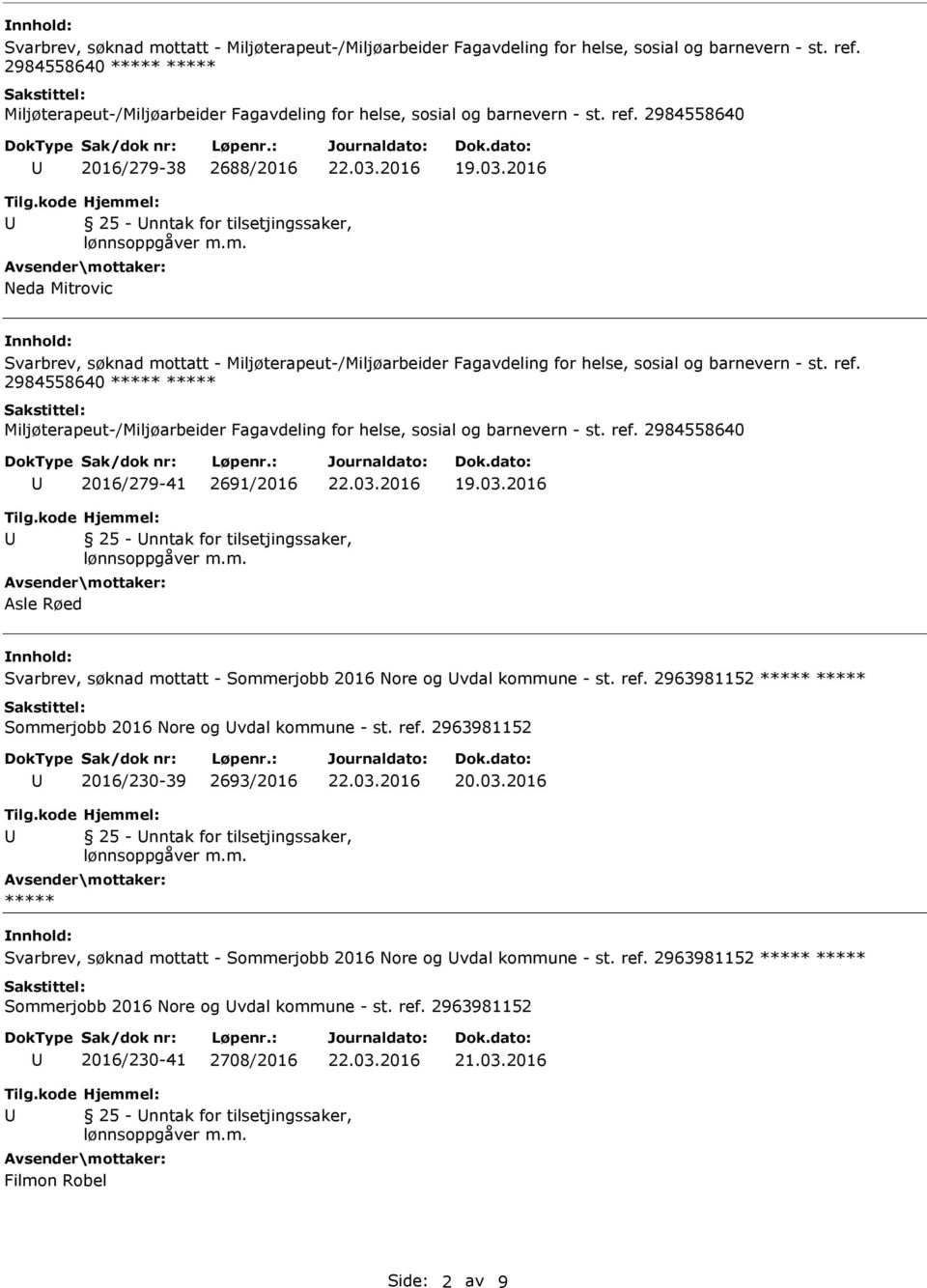 2016 25 - nntak for tilsetjingssaker, Neda Mitrovic  2984558640 ***** ***** Miljøterapeut-/Miljøarbeider Fagavdeling for helse, sosial og barnevern - st. ref. 2984558640 2016/279-41 2691/2016 19.03.