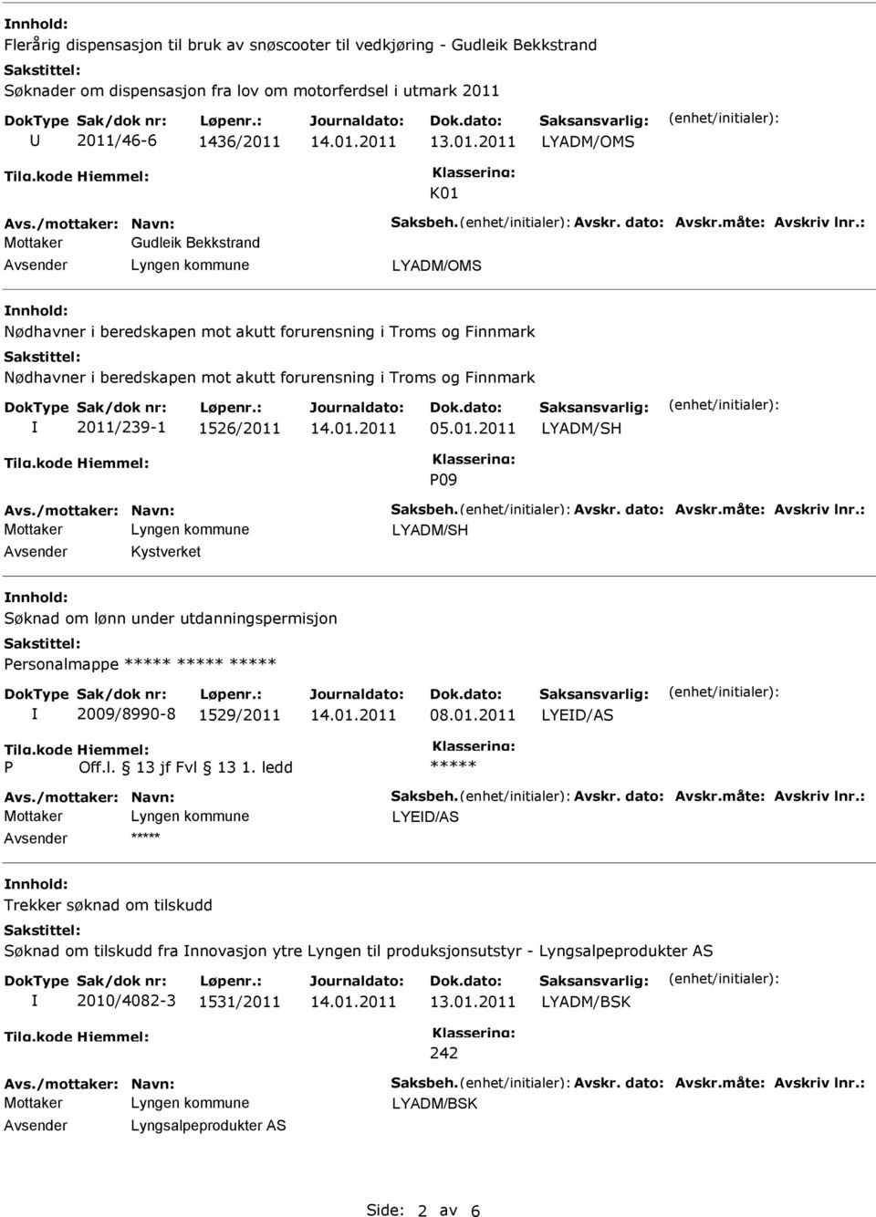 : Mottaker Gudleik Bekkstrand Nødhavner i beredskapen mot akutt forurensning i Troms og Finnmark Nødhavner i beredskapen mot akutt forurensning i Troms og Finnmark 2011/239-1 1526/2011 05.01.2011 LYADM/SH 09 Avs.