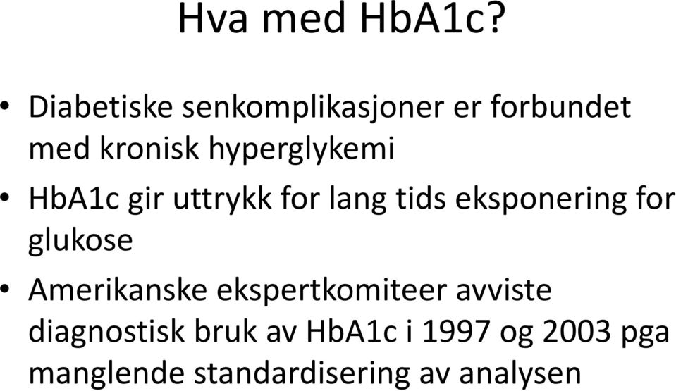 hyperglykemi y HbA1c gir uttrykk for lang tids eksponering for