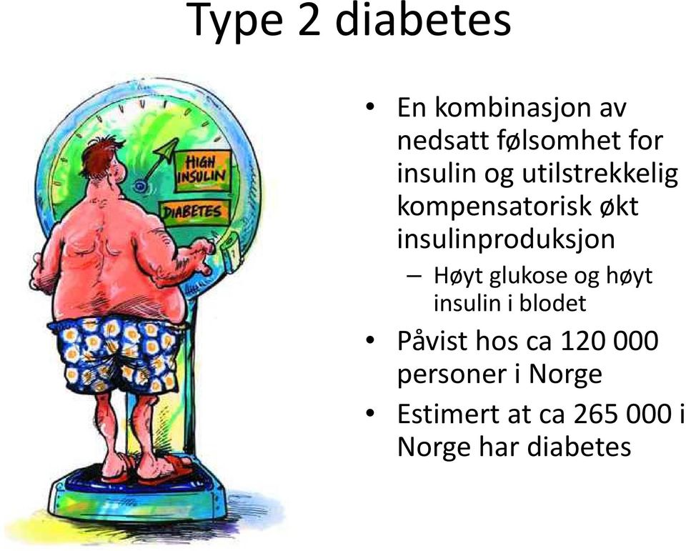 insulinproduksjon Høyt glukose og høyt insulin i blodet