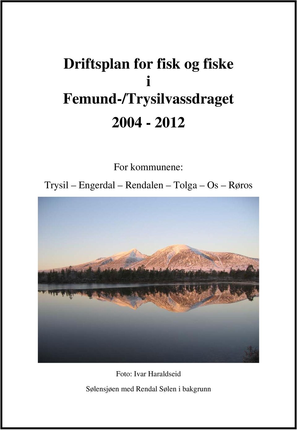 kommunene: Trysil Engerdal Rendalen Tolga Os